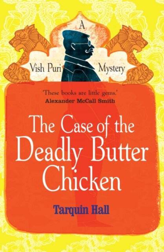 The Case of the Deadly Butter Chicken av Tarquin Hall