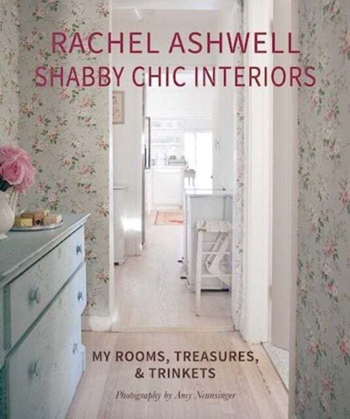 Rachel Ashwell Shabby Chic Interiors av Rachel Ashwell