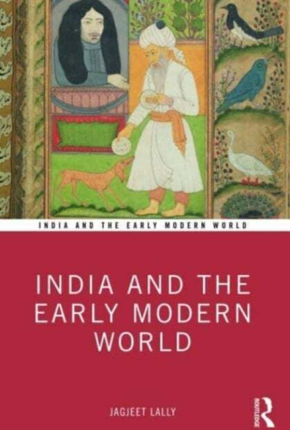 India and the Early Modern World av Jagjeet Lally