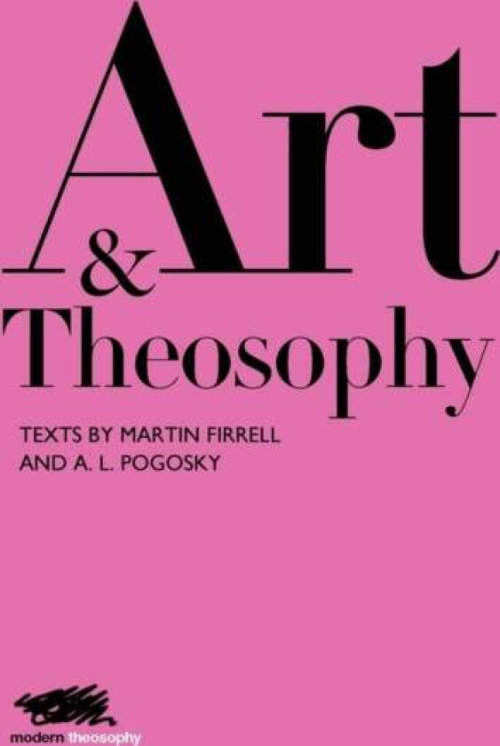 Art and Theosophy av Martin Firrell, Aleksandra Pogosky
