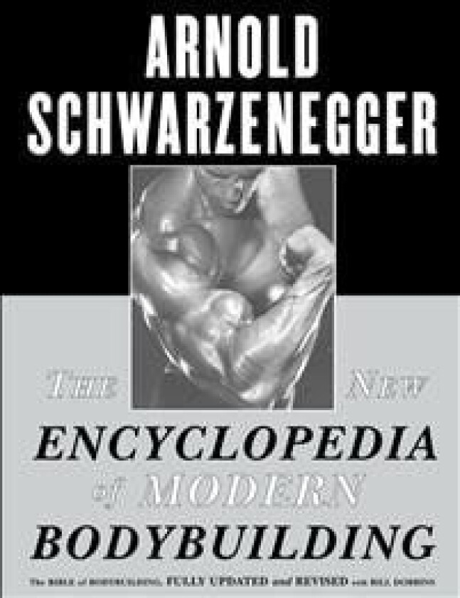 The New Encyclopedia of Modern Bodybuilding av Arnold Schwarzenegger