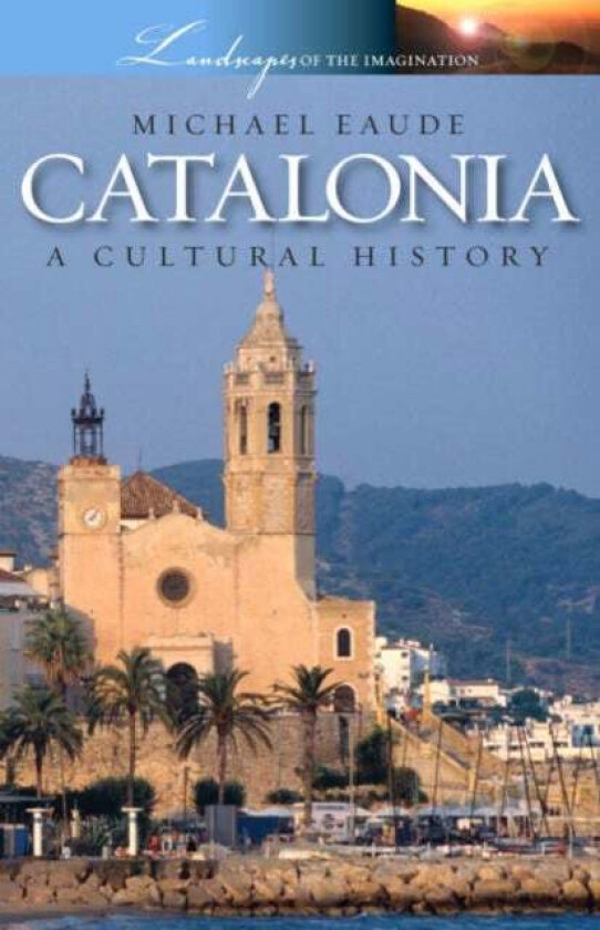 Catalonia a Cultural and Literary History av Michael Eaude