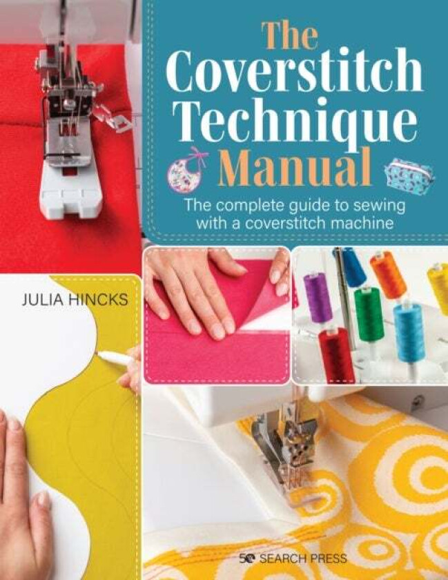 The Coverstitch Technique Manual av Julia Hincks
