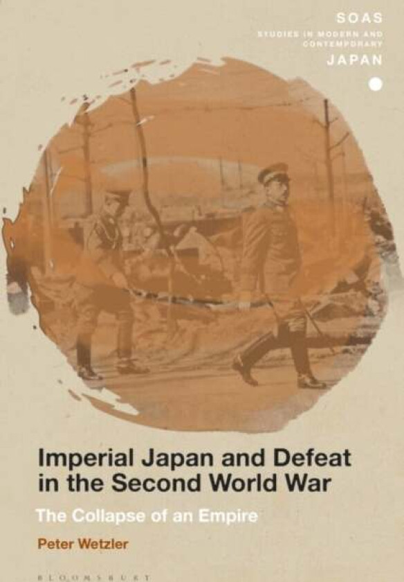 Imperial Japan and Defeat in the Second World War av Prof. Peter (Ostasieninstitut Germany) Wetzler