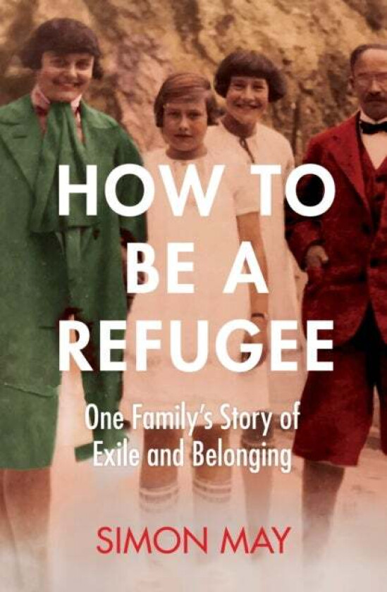 How to Be a Refugee av Simon May