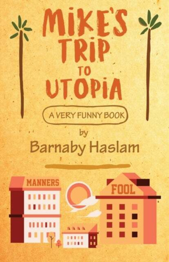 Mike's Trip To Utopia av Barnaby Haslam