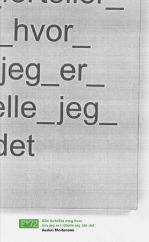 Alle forteller meg hvor bra jeg er i tilfelle jeg blir det av Audun Mortensen