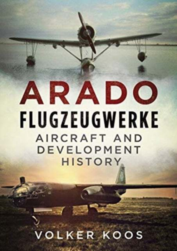 Arado Flugzeugwerke av Volker Koos