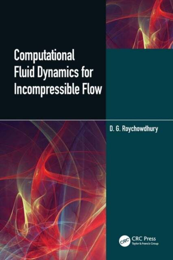 Computational Fluid Dynamics for Incompressible Flows av D.G. Roychowdhury
