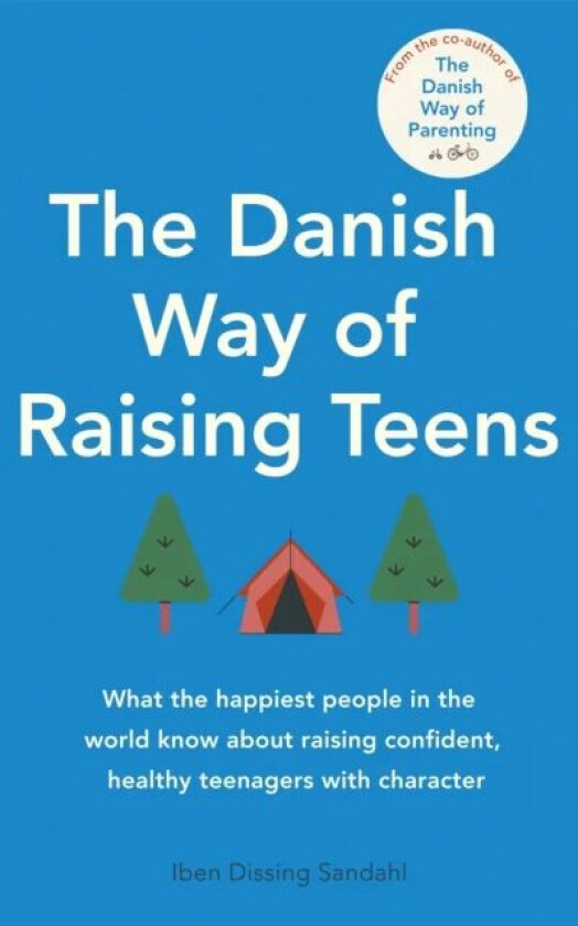 The Danish Way of Raising Teens av Iben Dissing Sandahl