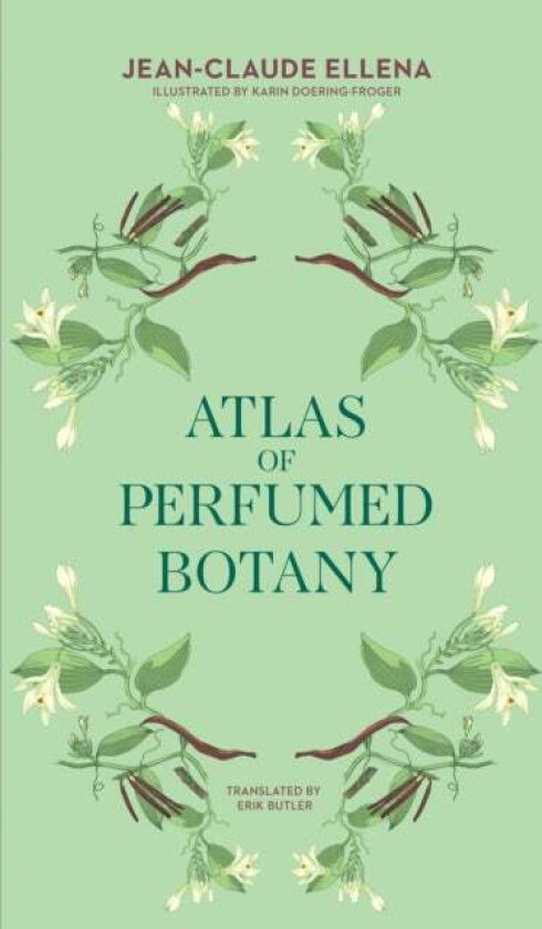 Atlas of Perfumed Botany av Jean-Claude Ellena, Karin Doering-Froger