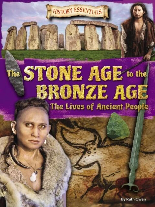 The Stone Age to the Bronze Age: The Lives of Ancient People av Ruth Owen
