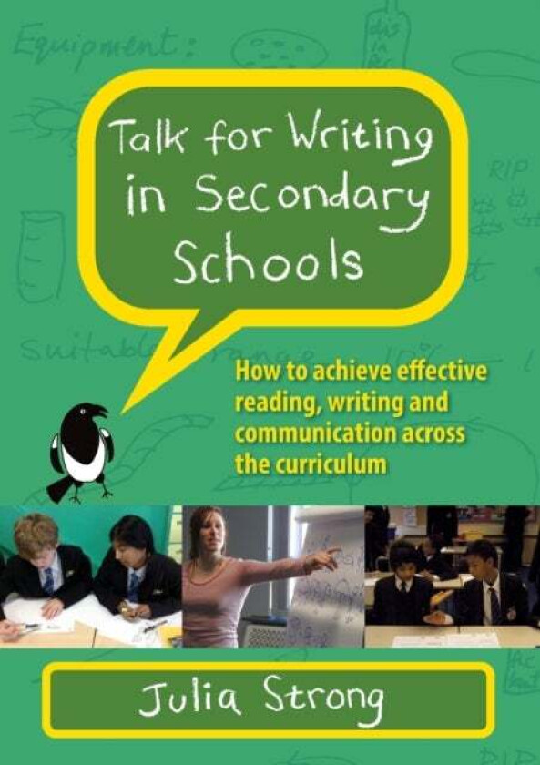 Talk for Writing in Secondary Schools, How to Achieve Effective Reading, Writing and Communication A av Julia Strong