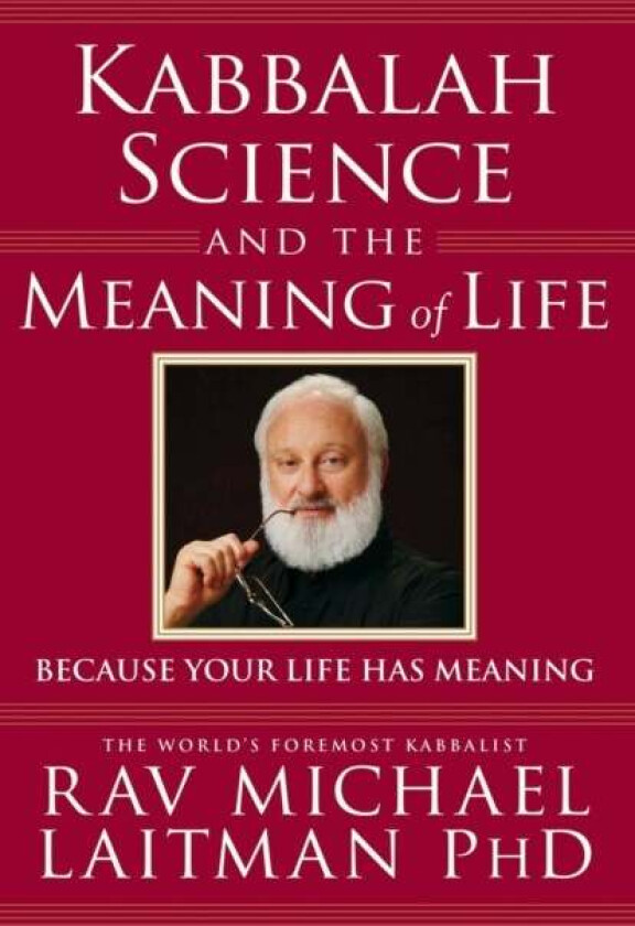Kabbalah, Science & the Meaning of Life av Rav Michael PhD Laitman