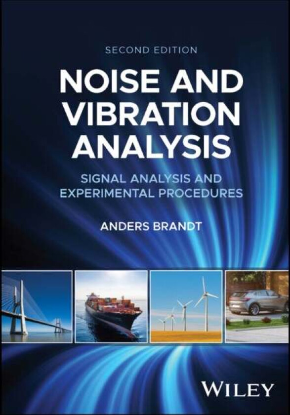 Noise and Vibration Analysis av Anders (University of Southern Denmark) Brandt