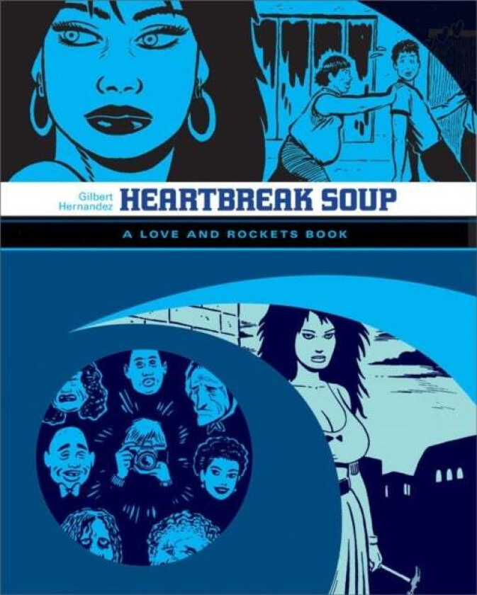 Love And Rockets: Heartbreak Soup av Gilbert Hernandez