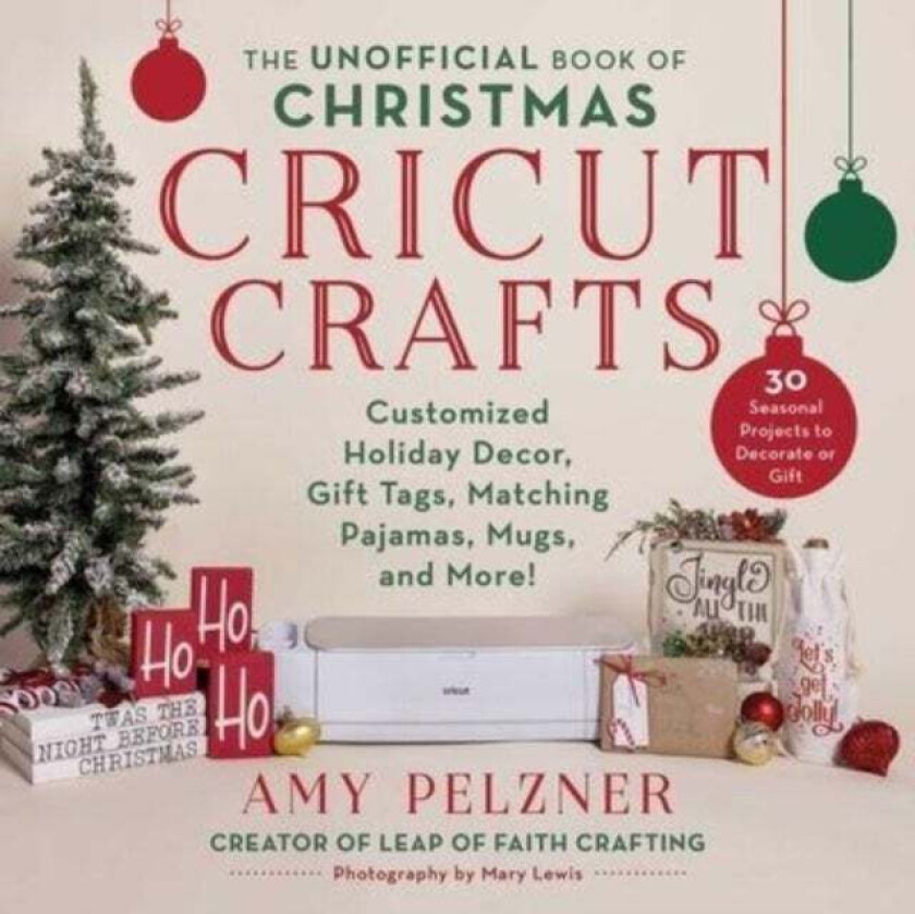 The Unofficial Book of Christmas Cricut Crafts av Amy Pelzner