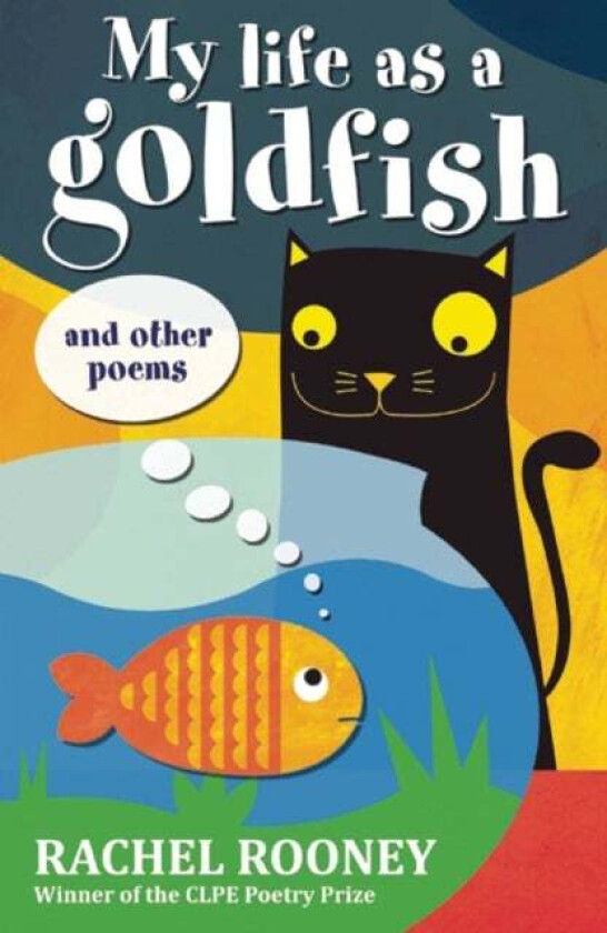 My Life as a Goldfish av Rachel Rooney