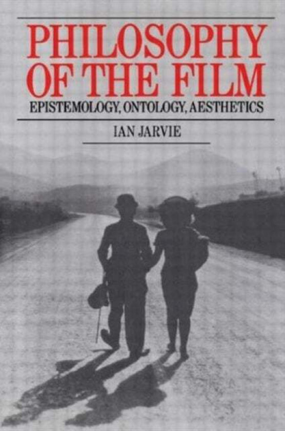 Philosophy of the Film av Ian Jarvie