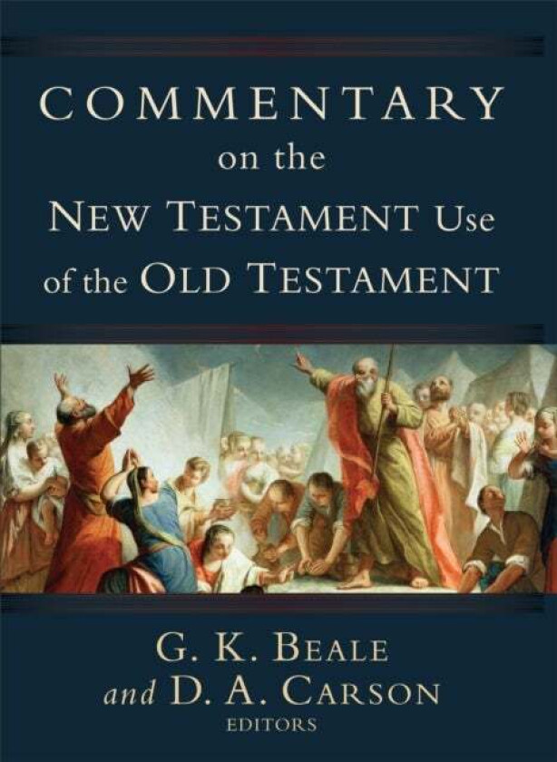 Commentary on the New Testament Use of the Old Testament av D. A. Carson, G. K. Beale