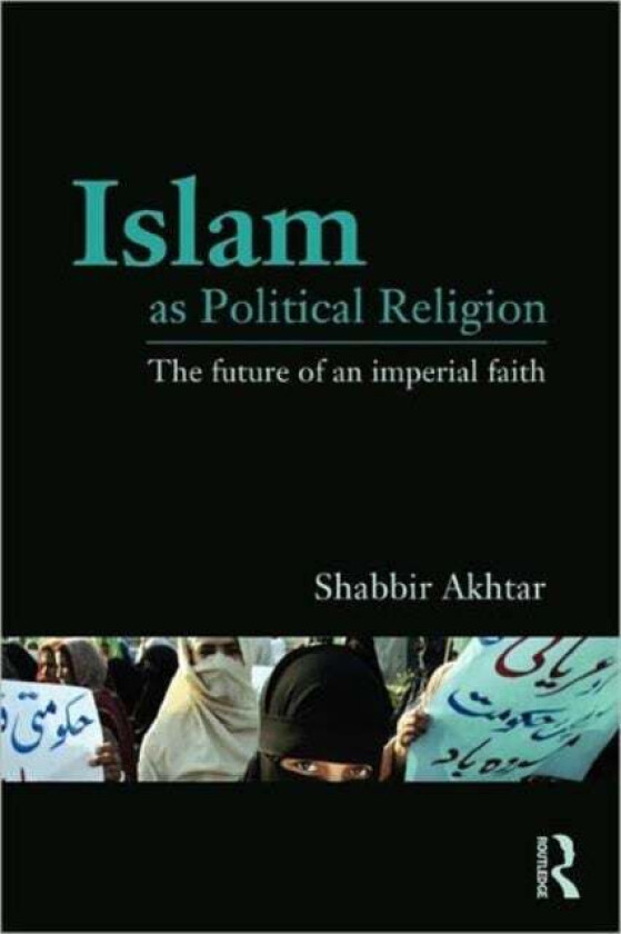 Islam as Political Religion av Shabbir (The Centre for Muslim-Christian Studies Oxford UK) Akhtar