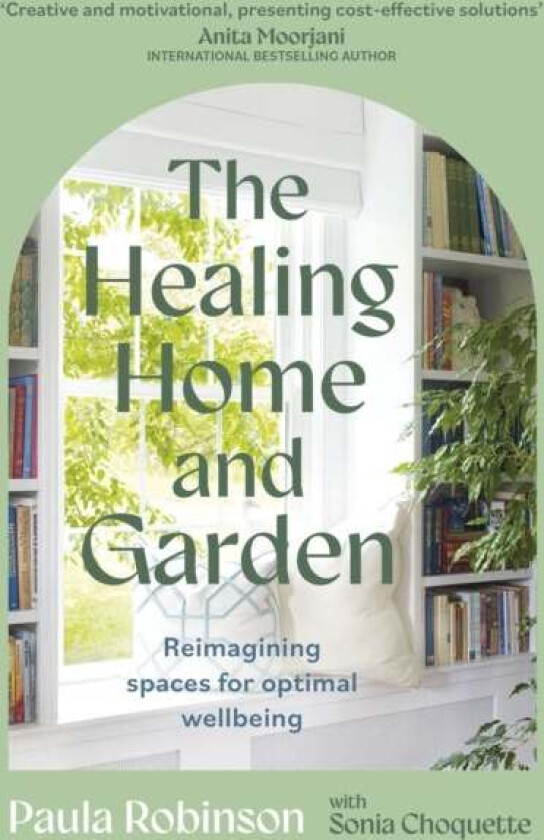 The Healing Home and Garden av Paula Robinson, Sonia Choquette