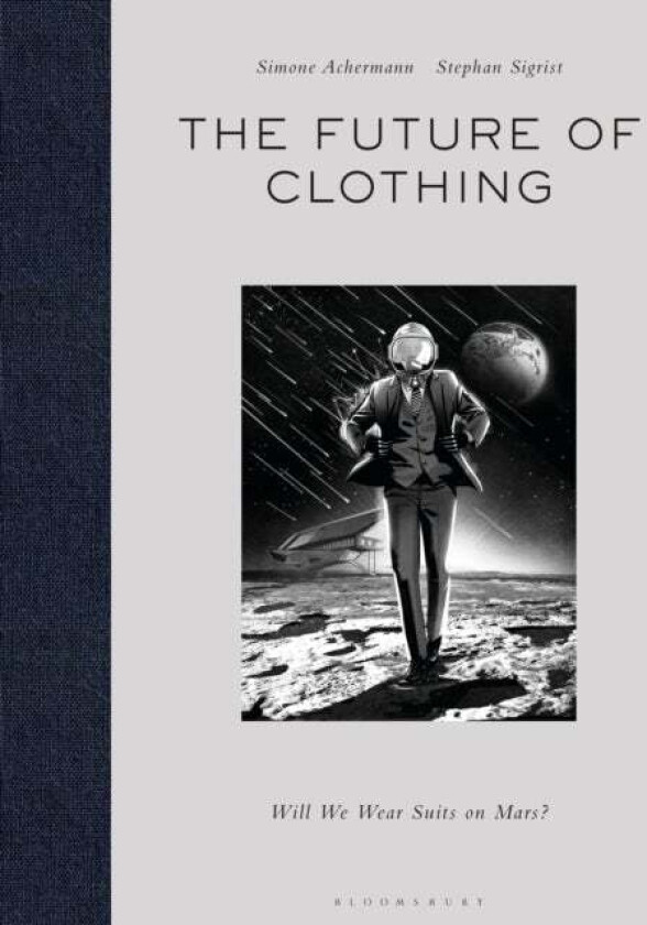 The Future of Clothing av Simone (W.I.R.E. Zurich Switzerland) Achermann, Stephan (W.I.R.E. Zurich Switzerland) Sigrist