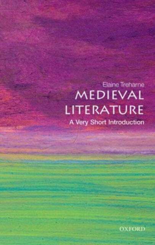 Medieval Literature: A Very Short Introduction av Elaine (Professor of English Stanford University) Treharne