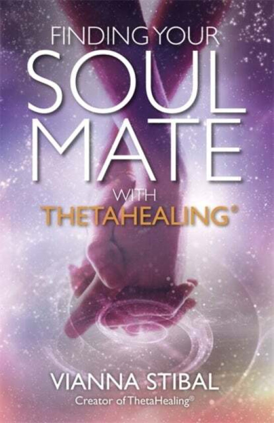 Finding Your Soul Mate with ThetaHealing (R) av Vianna Stibal