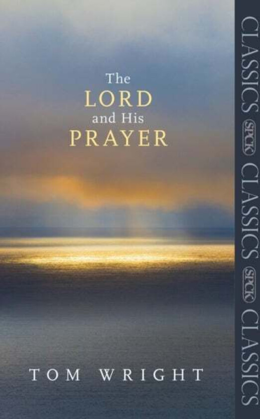 The Lord and His Prayer av Tom Wright