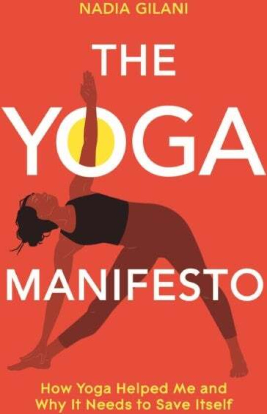 The Yoga Manifesto av Nadia Gilani