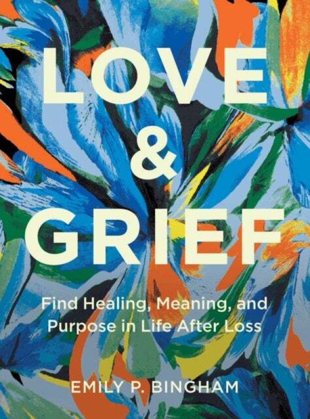 Love & Grief av Emily P Bingham