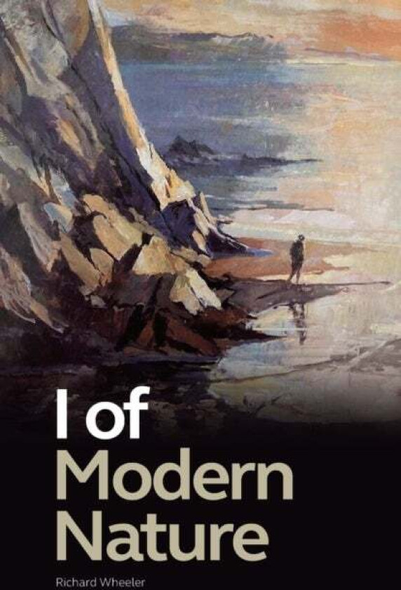 I of Modern Nature av Richard Wheeler