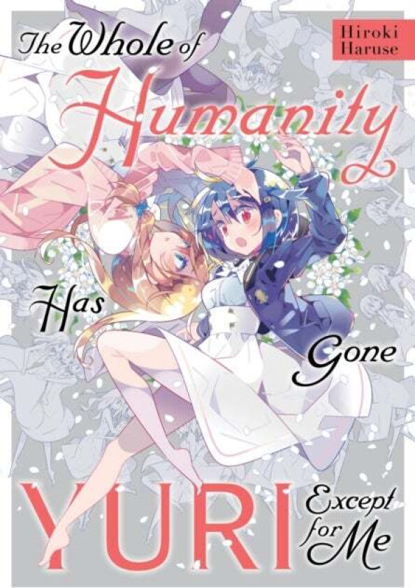 The Whole of Humanity Has Gone Yuri Except for Me av Hiroki Haruse