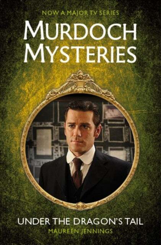 Murdoch Mysteries - Under the Dragon's Tail av Maureen Jennings