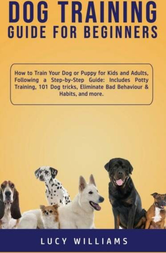 Dog Training Guide for Beginners av Lucy Williams