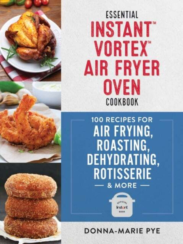 Essential Instant Vortex Air Fryer Oven Cookbook av Donna-Marie Pye