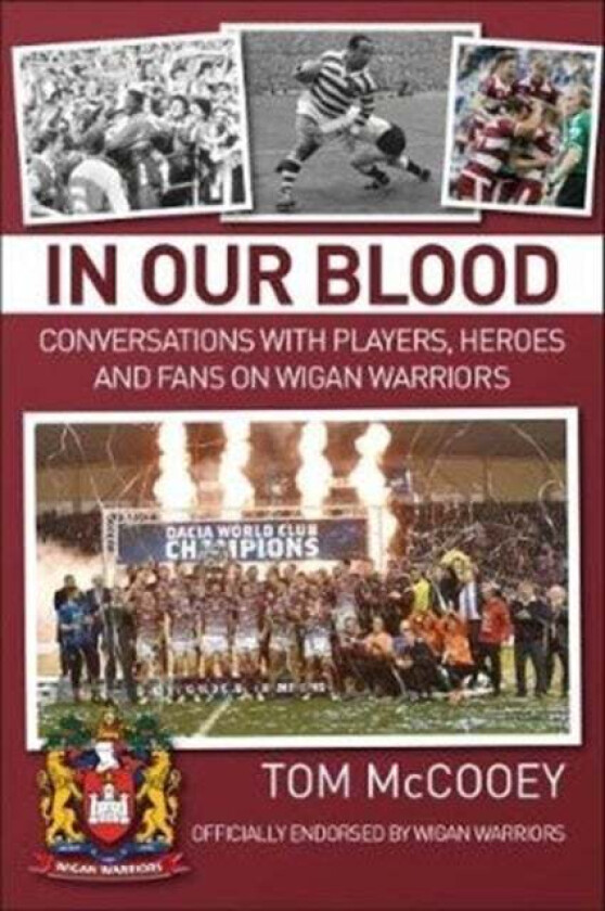 In Our Blood: Conversations with Players, Heroes and Fans on Wigan Warriors av Tom McCooey