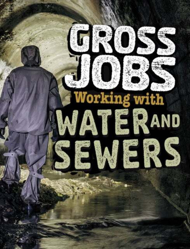Gross Jobs Working with Water and Sewers av Nikki Bruno
