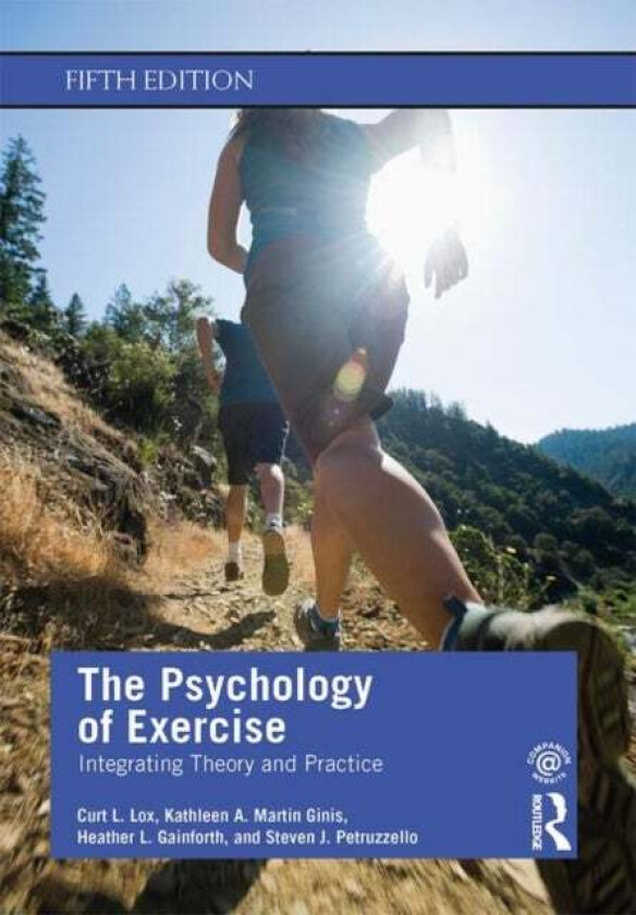 The Psychology of Exercise av Curt L. Lox, Kathleen A. Martin Ginis, Heather L. Gainforth, Steven J. Petruzzello