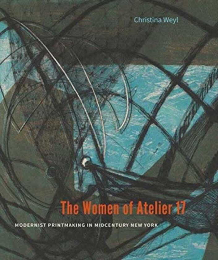The Women of Atelier 17 av Christina Weyl