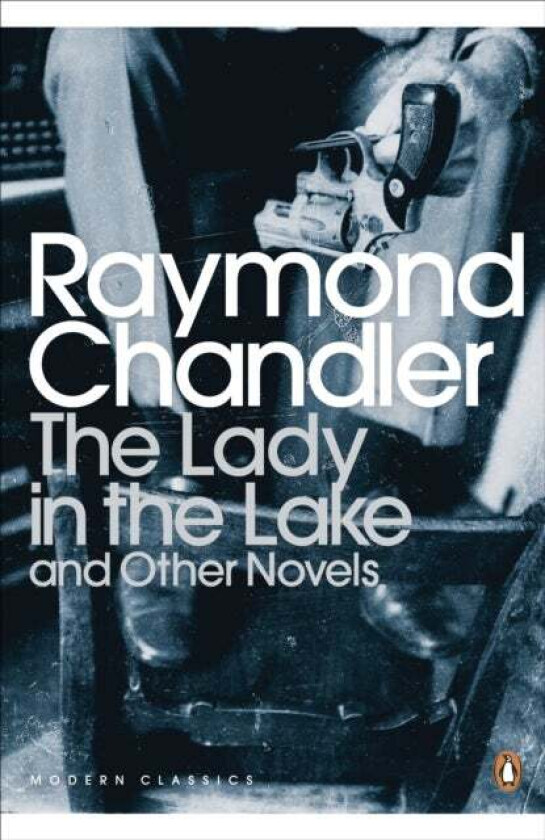 The Lady in the Lake and Other Novels av Raymond Chandler
