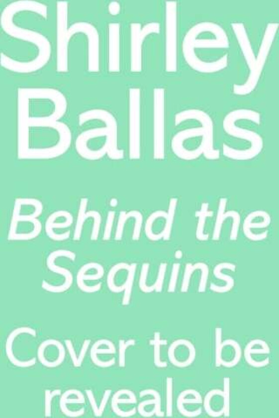 Behind the Sequins av Shirley Ballas