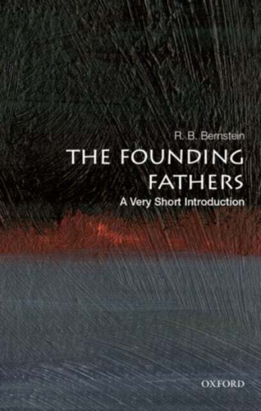 The Founding Fathers: A Very Short Introduction av R. B. (Distinguished Adjunct Professor of Law Distinguished Adjunct Professor of Law New York Law S