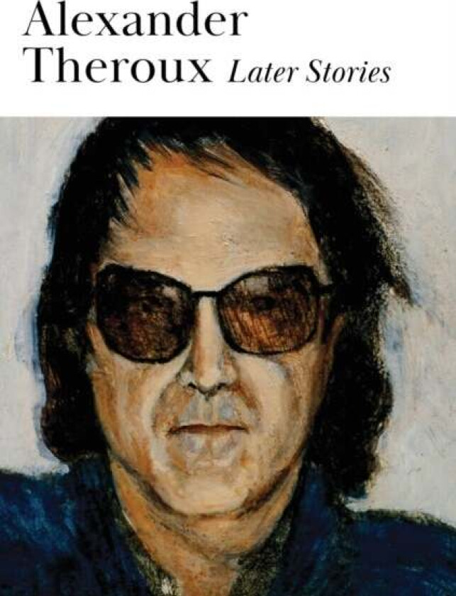 Later Stories av Alexander Theroux