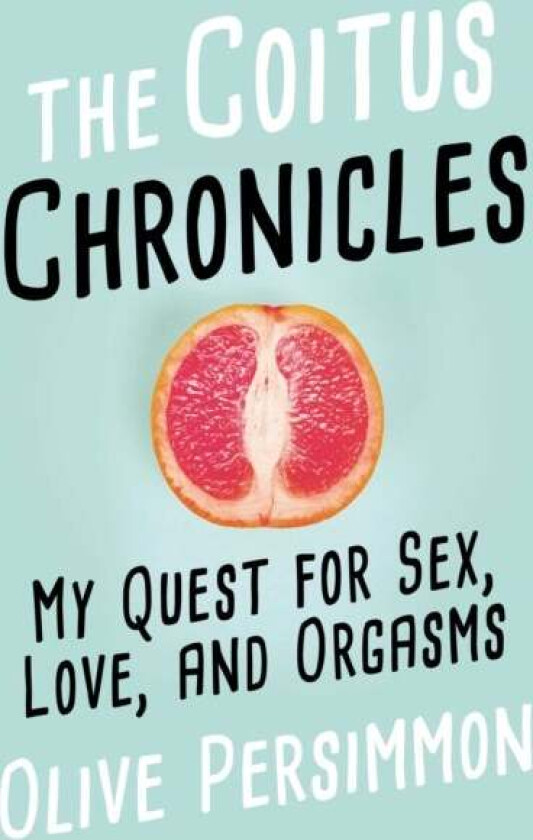 The Coitus Chronicles av Olive Persimmon