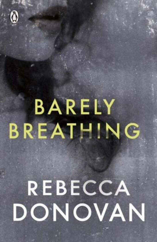 Barely Breathing (The Breathing Series #2) av Rebecca Donovan