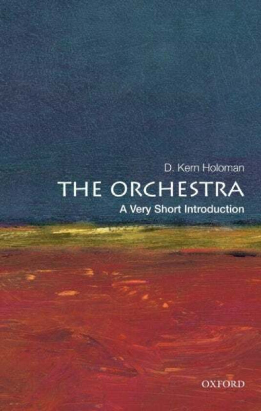 The Orchestra: A Very Short Introduction av D. Kern (Distinguished Professor of Music Distinguished Professor of Music University of California Davis)