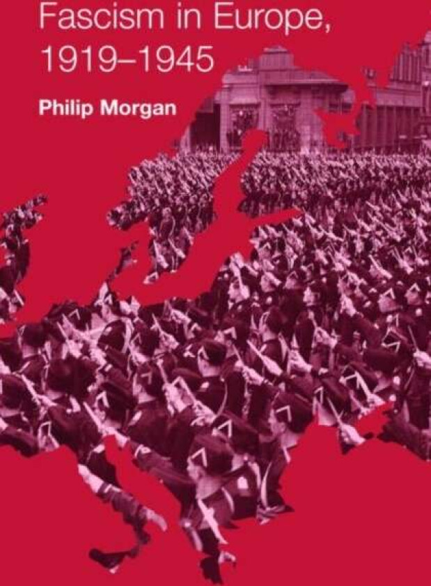 Fascism in Europe, 1919-1945 av Philip Morgan
