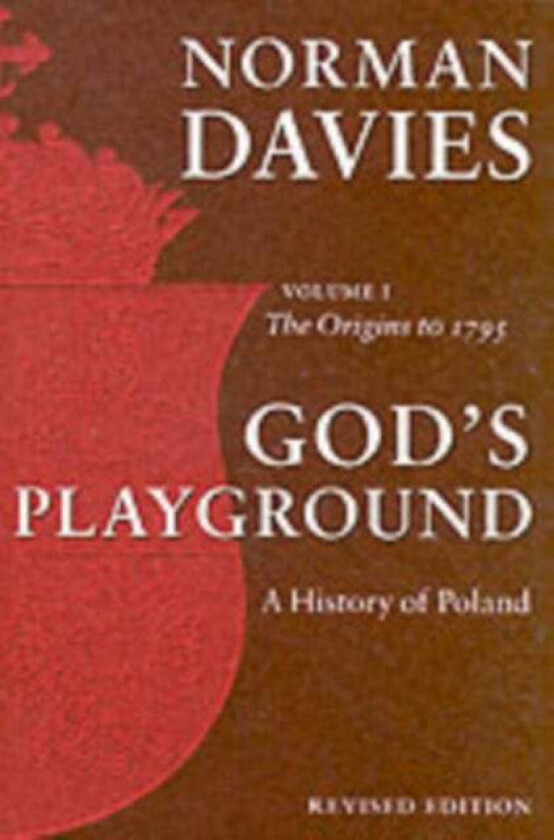 God's Playground A History of Poland av Norman (Professor Emeritus of the University of London and Supernumerary Fellow of Wolfson College Oxford